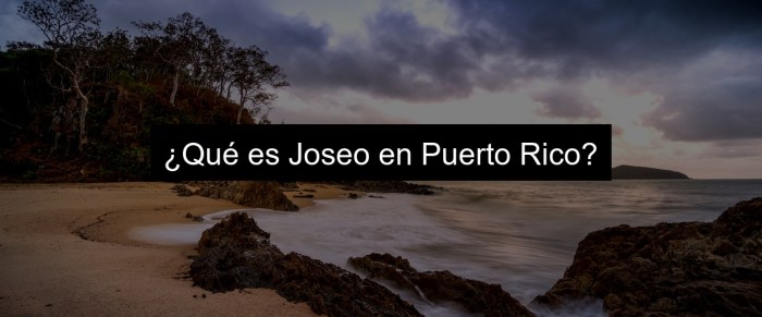 Que es josear en puerto rico